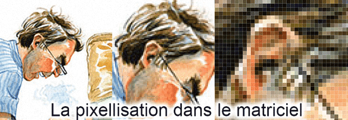 La pixellisation dans le matriciel